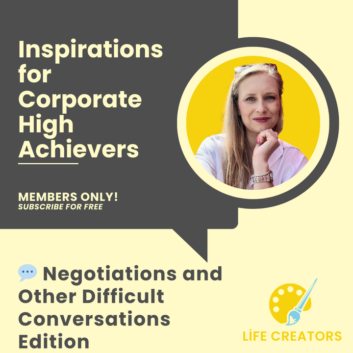 🎨 5 Inspirations for (Corporate) High Achievers: Negotiations and Other Difficult Conversations Edition